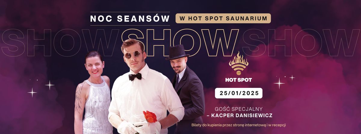 Noc Seans\u00f3w Show w Saunarium HOT SPOT