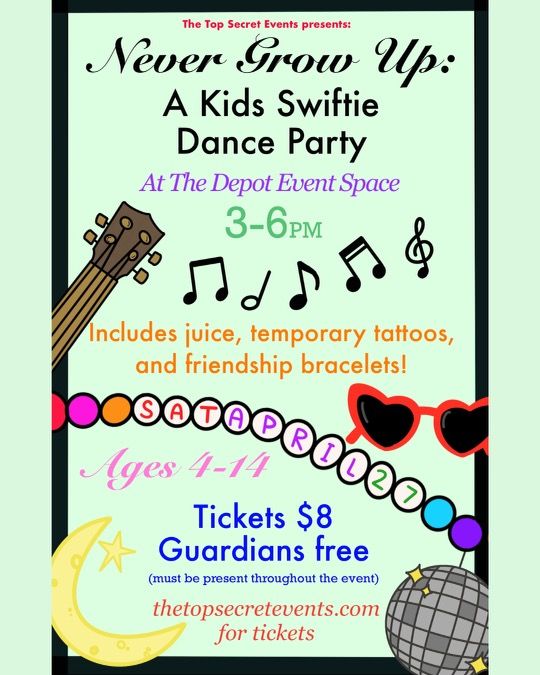 Sat. 4.27 - Never Grow Up: A Kids Swiftie Dance Party RETURNS