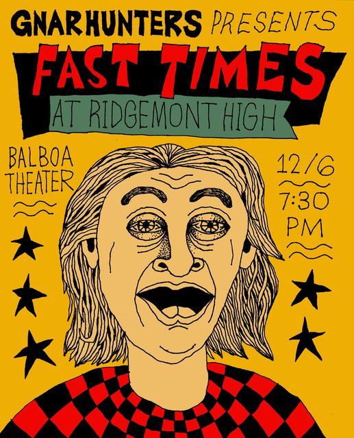 Gnarhunters Presents ~ Fast Times at Ridgemont High, Balboa Theater ...