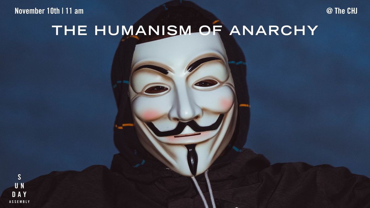 The Assembly: The Humanism of Anarchy