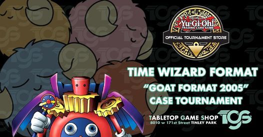 YuGiOh! TimeWizard GOAT Format Case Tournament #1