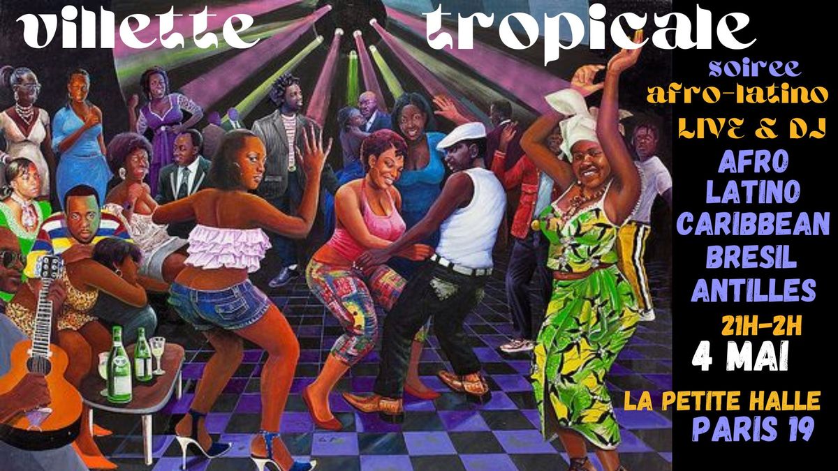 Villette Tropicale ~ Soir\u00e9e Afro-Latino live + DJ \u00e0 La Petite Halle