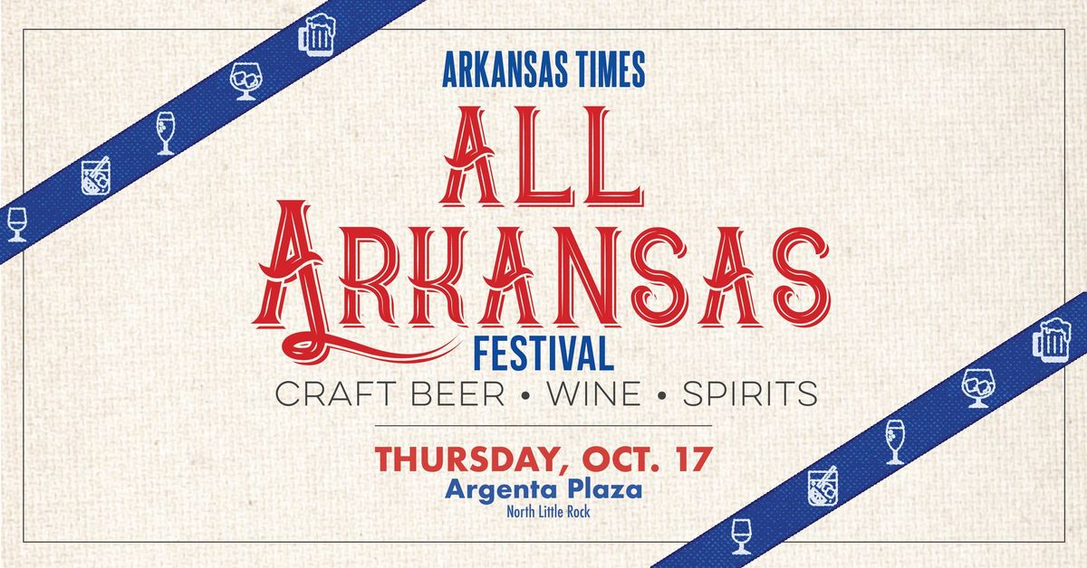 Arkansas Times "All Arkansas" Beer, Wine & Spirits Festival 2024