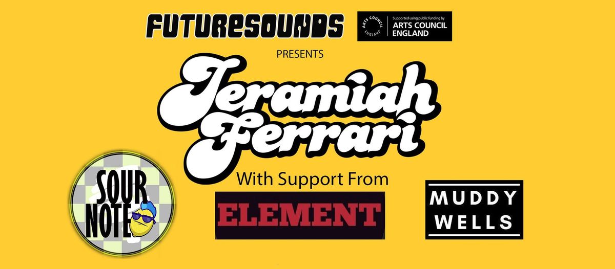 Jeramiah Ferrari\/Sour Note\/Element\/Muddy Wells