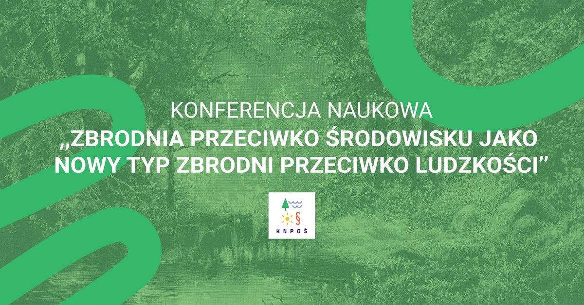 OKN \u201cZbrodnia przeciwko \u015brodowisku jako nowy typ zbrodni przeciwko ludzko\u015bci\u201d