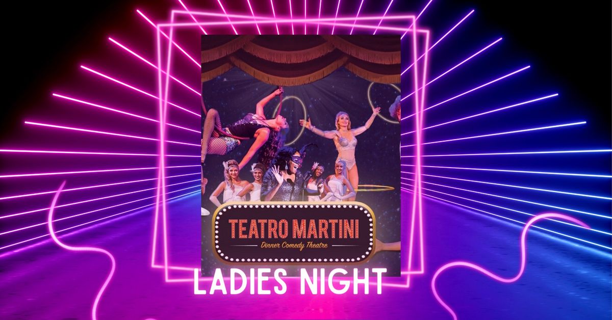 Ladies Night Out at Teatro Martini
