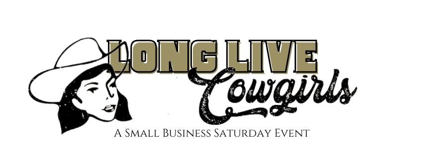 Long Live Cowgirls - A Small Business Saturday Event