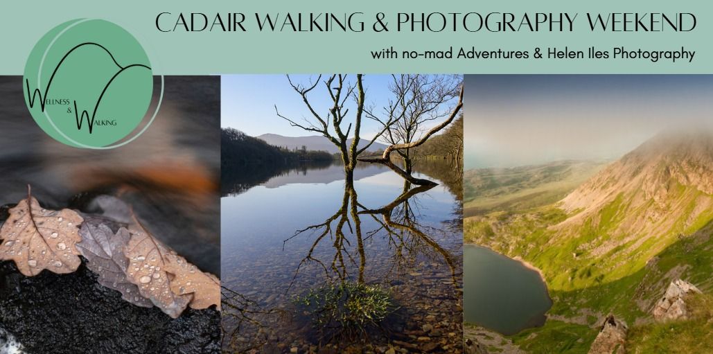 Cadair Walking and Photography Weekend with no-mad Adventures and Helen Iles