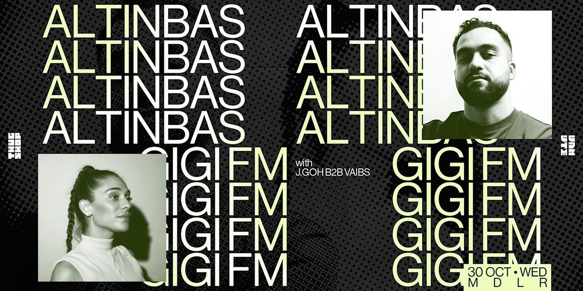 Thugshop x Unmute Presents: Never Tooo Loud with Altinbas + GiGi FM