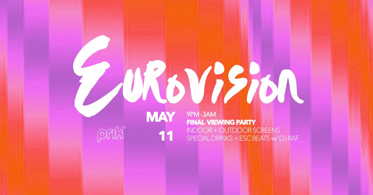 EUROVISION AT PRIK: THE FINAL VIEWING PARTY