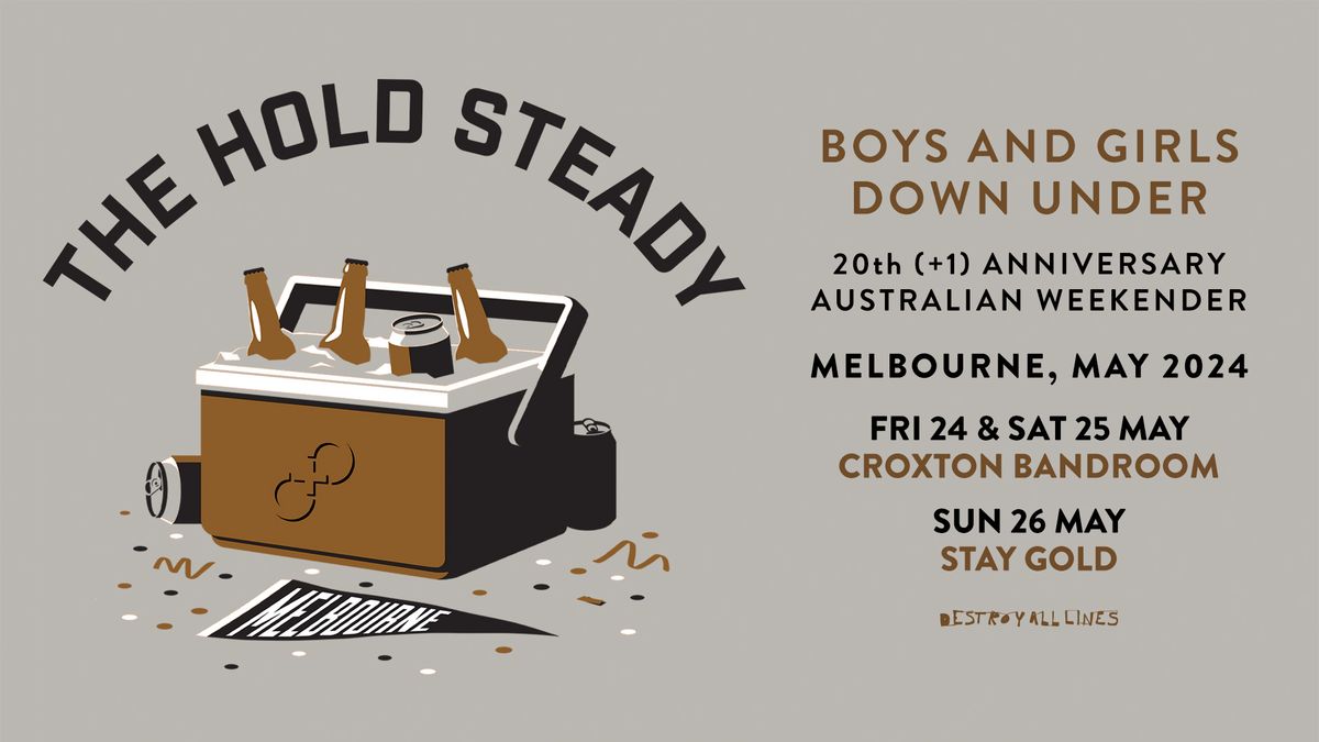 The Hold Steady Weekender \/\/ Melbourne \/\/ Boys and Girls Down Under \/\/ Stay Gold \/\/ 18+ \/\/ Encore