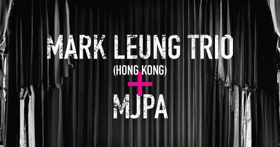 Saturday Night Jazz . "Mark Leung Trio (Hong Kong) & MJPA" . FRC Anniversary Special