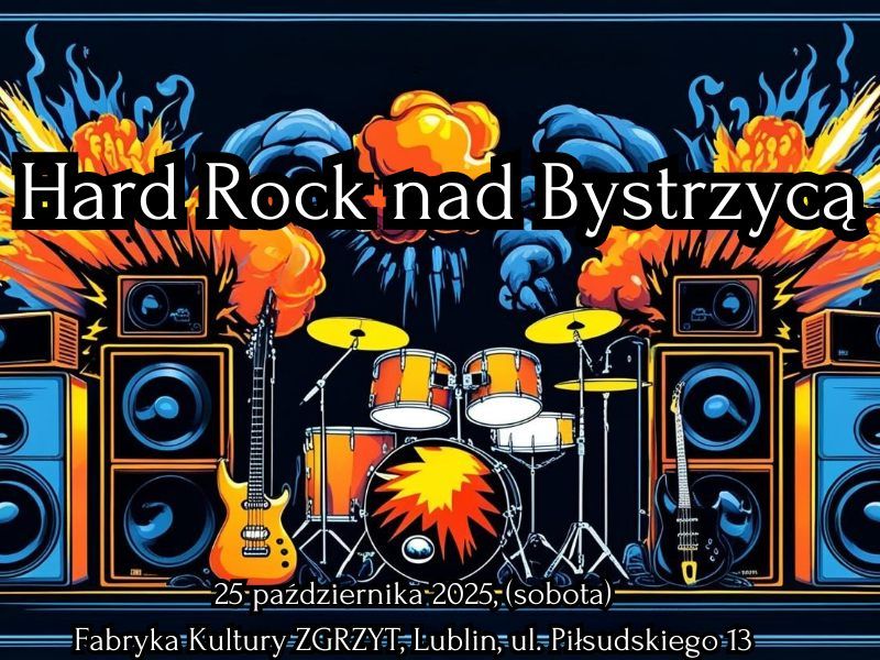 Hard Rock nad Bystrzyc\u0105 \/ Lublin \/ Fabryka Kultury Zgrzyt \/ 25.10.2025