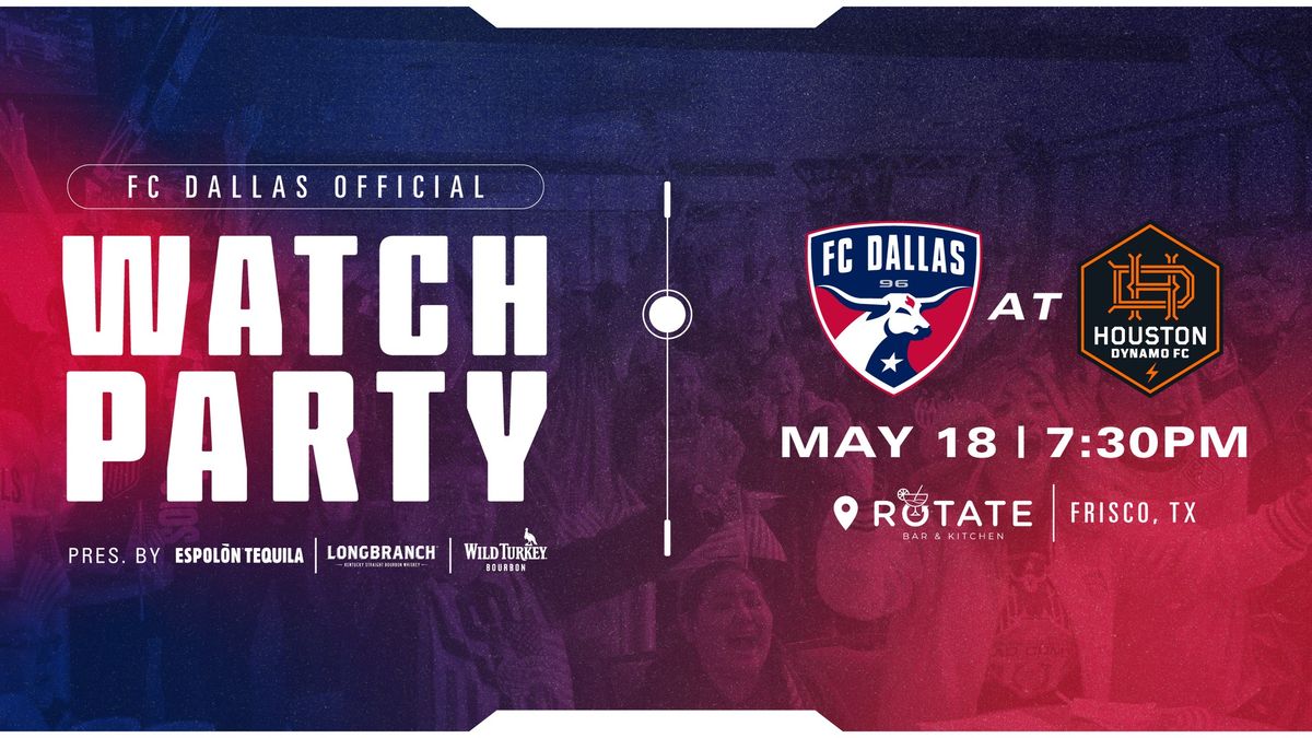 The Official FC Dallas at Houston Dynamo FC Watch Party