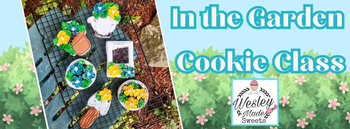 In the Garden Cookie Class with Wesley Made Sweets 