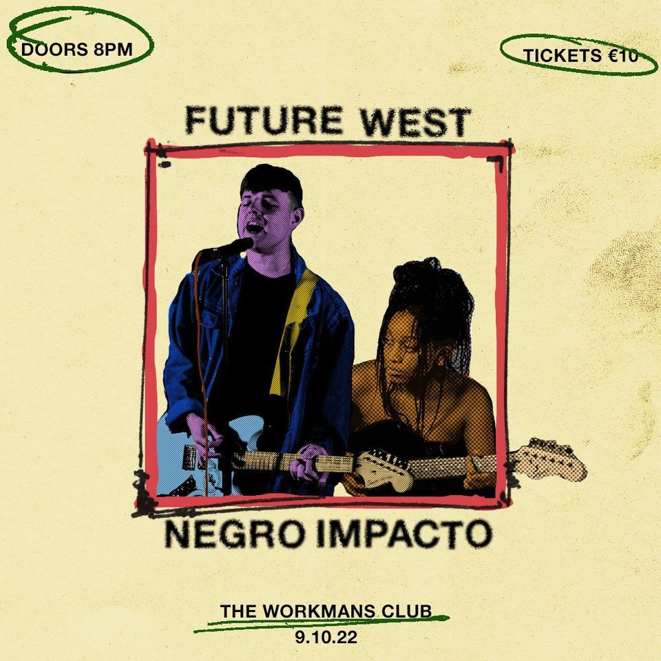 FUTURE WEST + NEGRO IMPACTO LIVE @ THE WORKMAN'S DUBLIN
