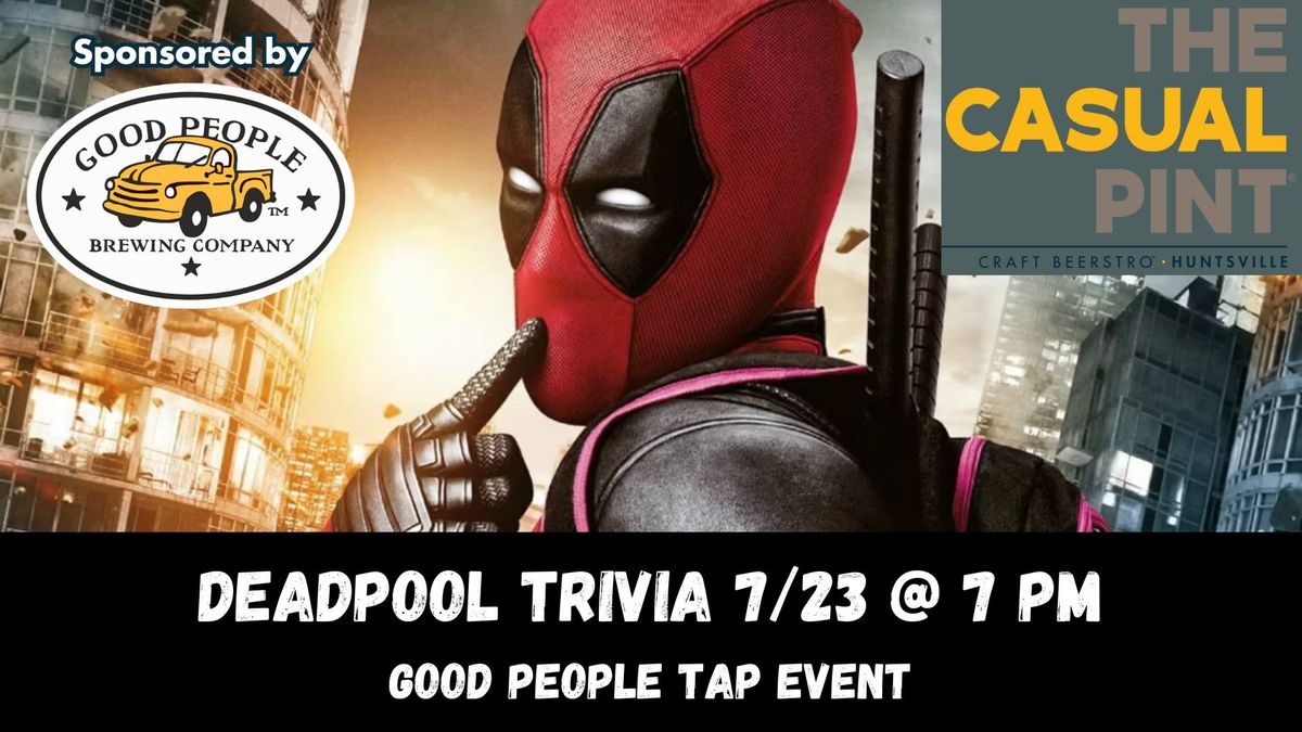 Deadpool Trivia sponsored by Good People!