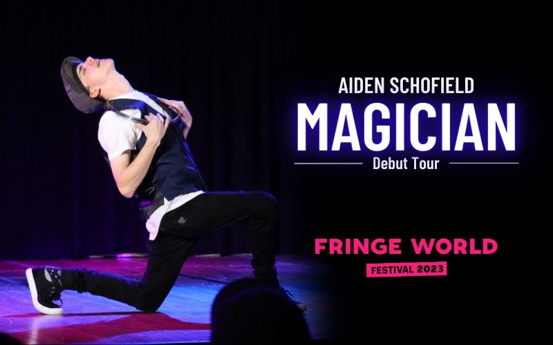Aiden Schofield: MAGICIAN @ Fringe World, Perth
