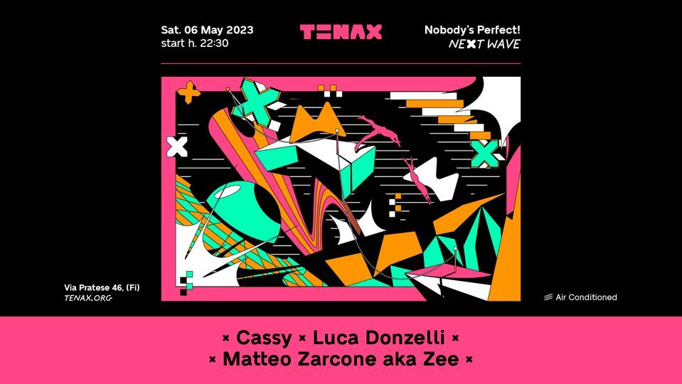 Tenax Nobody's Perfect! w\/ Cassy, Luca Donzelli, Matteo Zarcone aka Zee