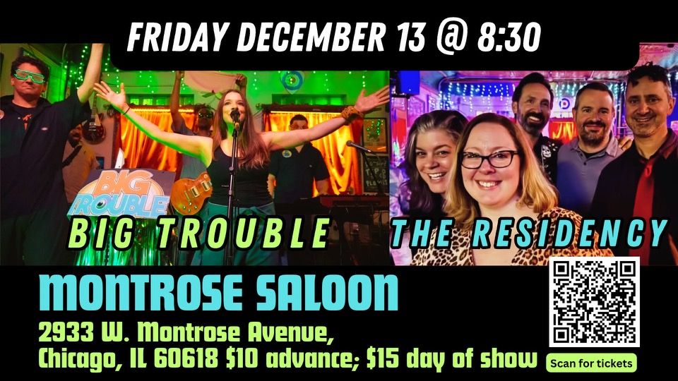 Big Trouble\/The Residency @ Montrose Saloon, Friday December 13, 8:30-10:30pm