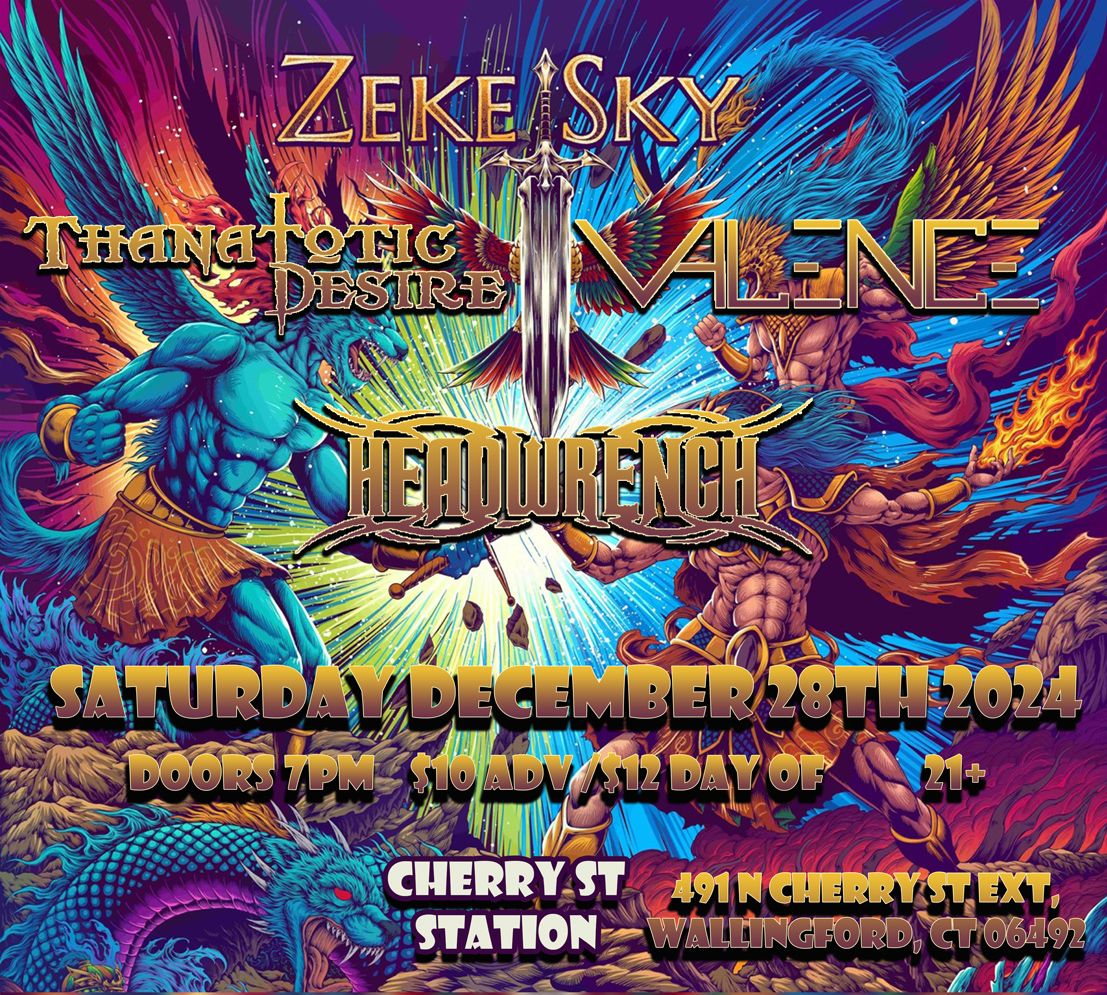 Zeke Sky \/ Thanatotic Desire \/ Valence \/ Headwrench at Cherry Street Station CT