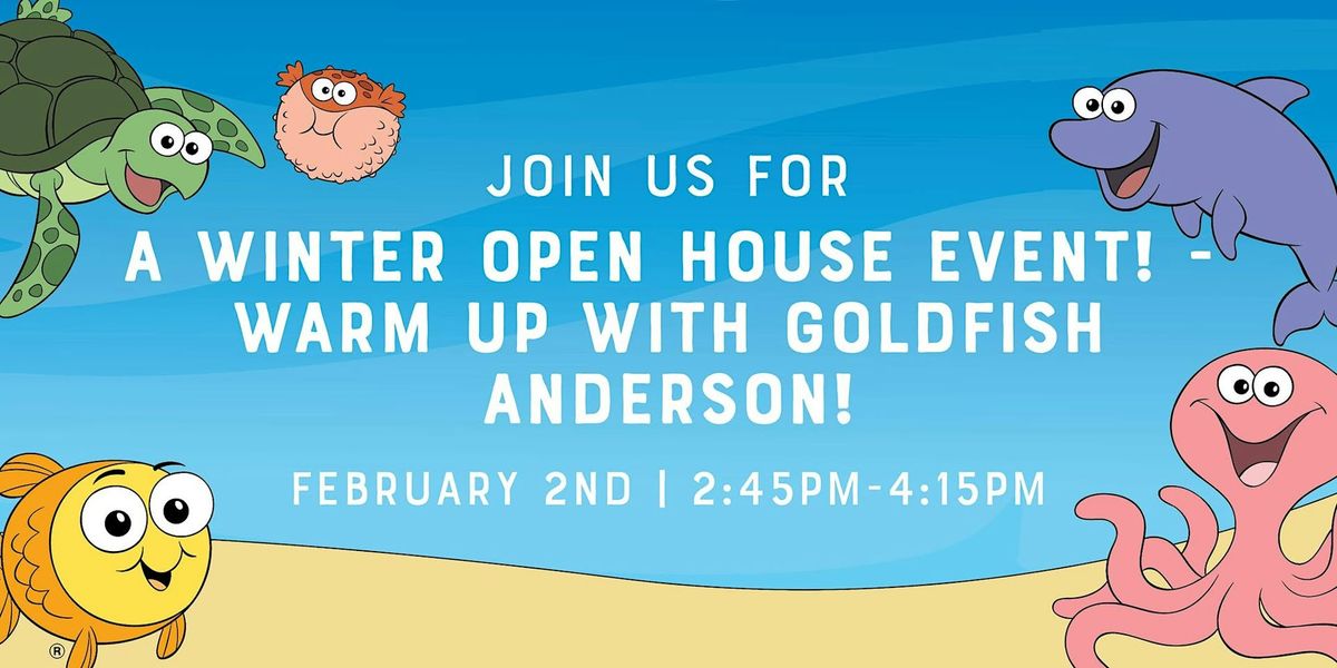 Warm Up with Goldfish Anderson - A Winter Open House Event!