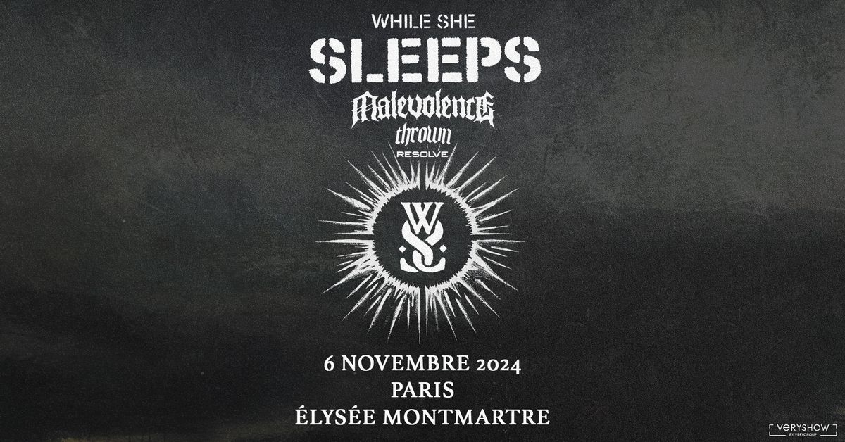 WHILE SHE SLEEPS \u2022 Elys\u00e9e Montmartre \u2022 Paris