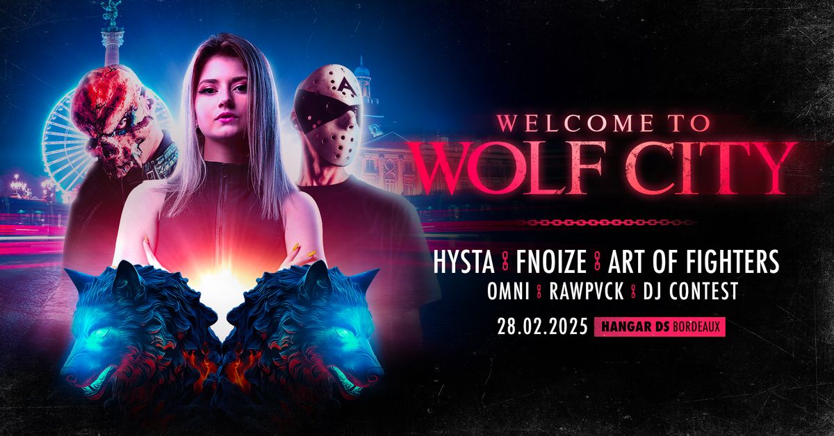 WELCOME TO WOLF CITY w\/ HYSTA \/  FNOIZE \/ ART OF FIGHTERS \/ OMNI \/ RAWPVCK \/ DJ CONTEST