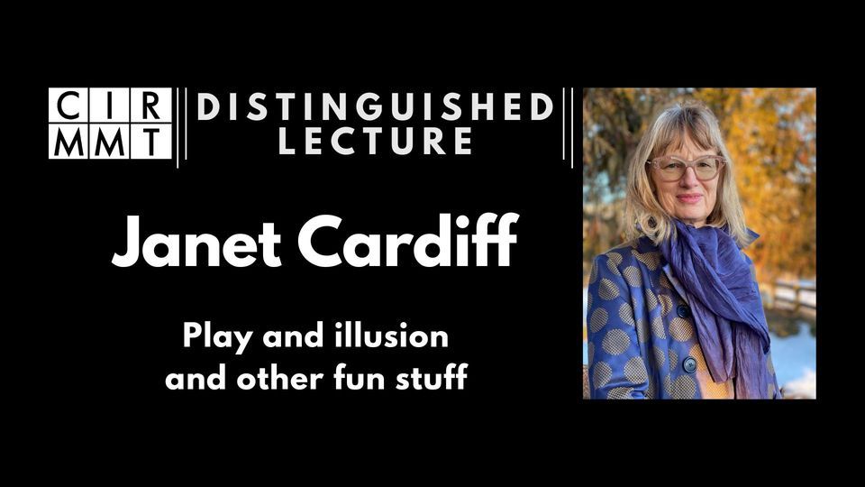 Janet Cardiff: Play and illusion and other fun stuff