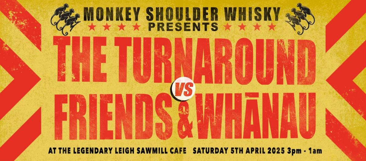 MONKEY SHOULDER pres. THE TURNAROUND vs FRIENDS & WH\u0100NAU + SPECIAL GUESTS