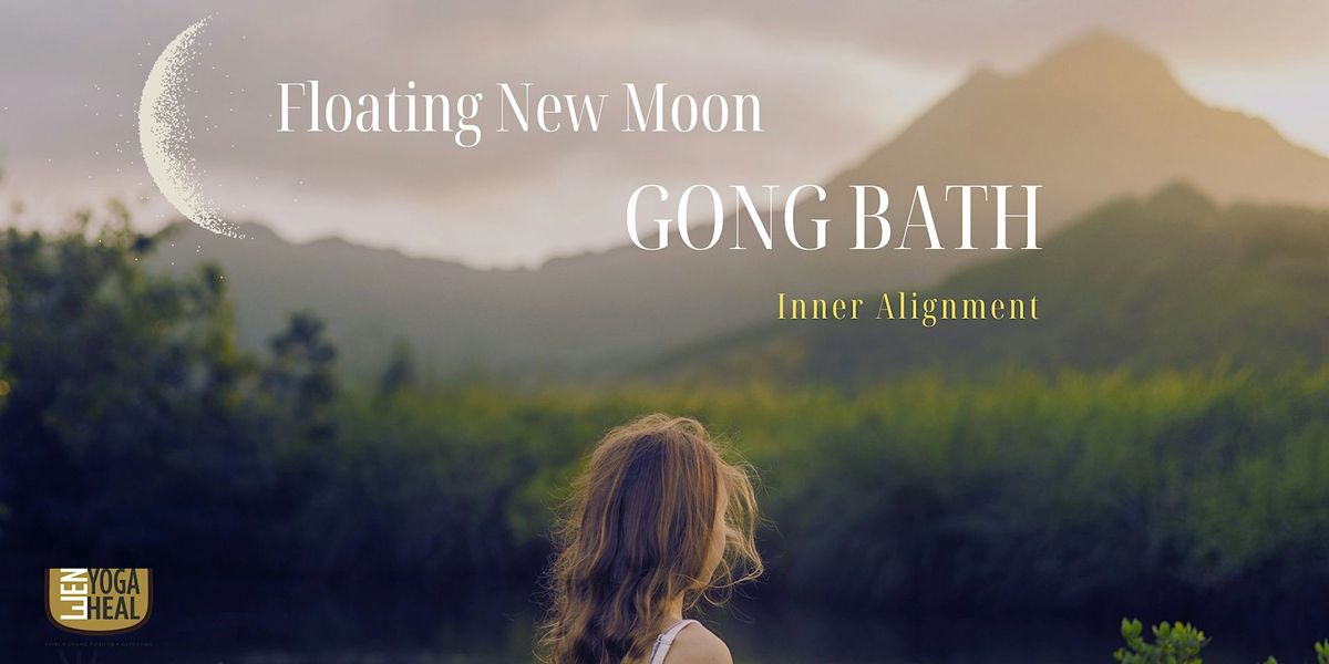 Floating New Moon GONG BATH - Inner Alignment