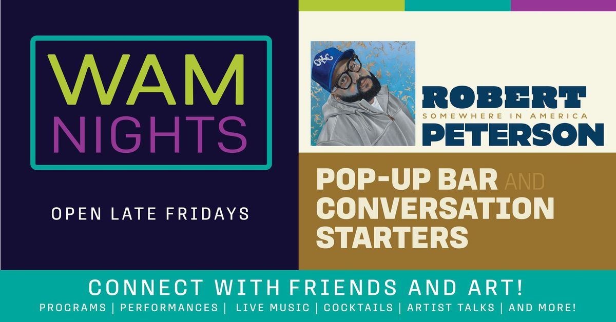 WAM Nights: Pop-up Bar & Conversation Starters \u2013 Robert Peterson: Somewhere in America