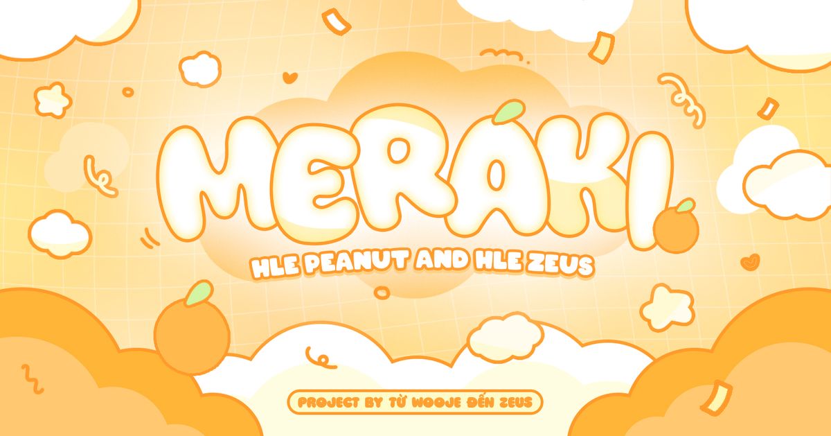 MERAKI | FOR HLE PEANUT & HLE ZEUS