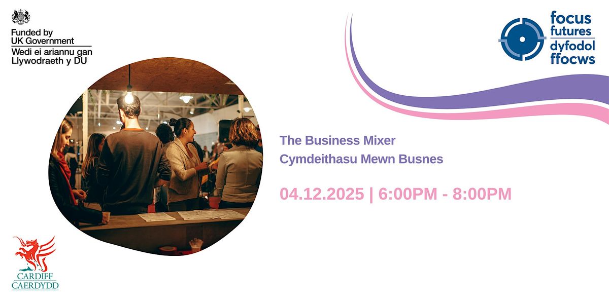CARDIFF: The Business Mixer | CAERDYDD: Cymdeithasu Mewn Busnes