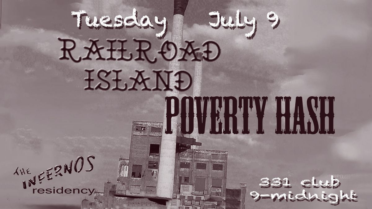 July residency at 331 with Railroad Island and Poverty Hash 