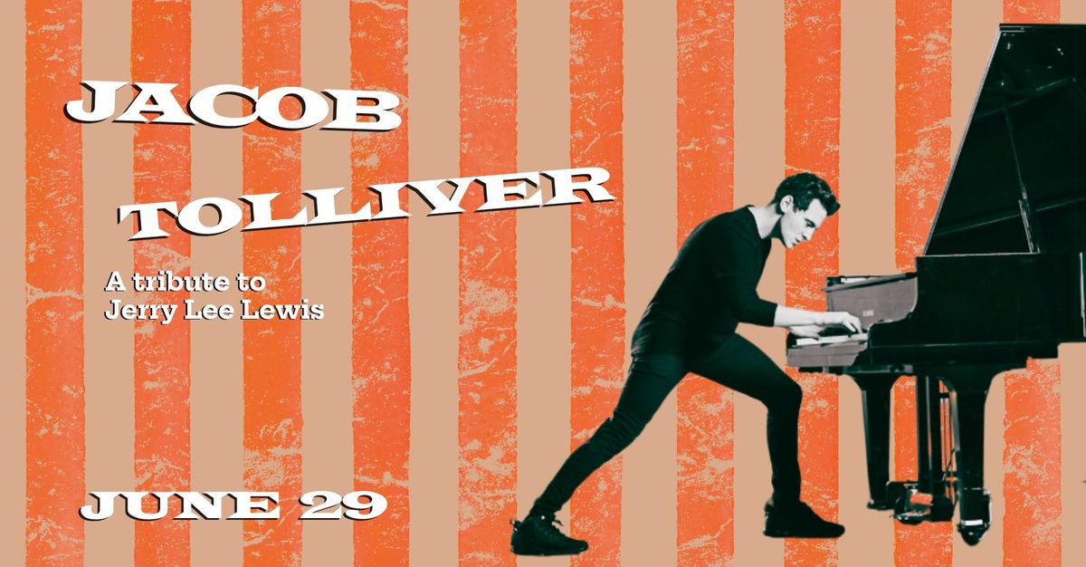 Jacob Tolliver: A Tribute to Jerry Lee Lewis