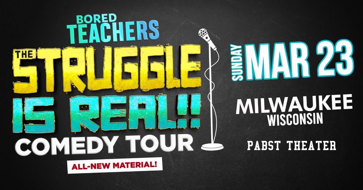 Bored Teachers "The Struggle Is Real" Comedy Tour at Pabst Theater