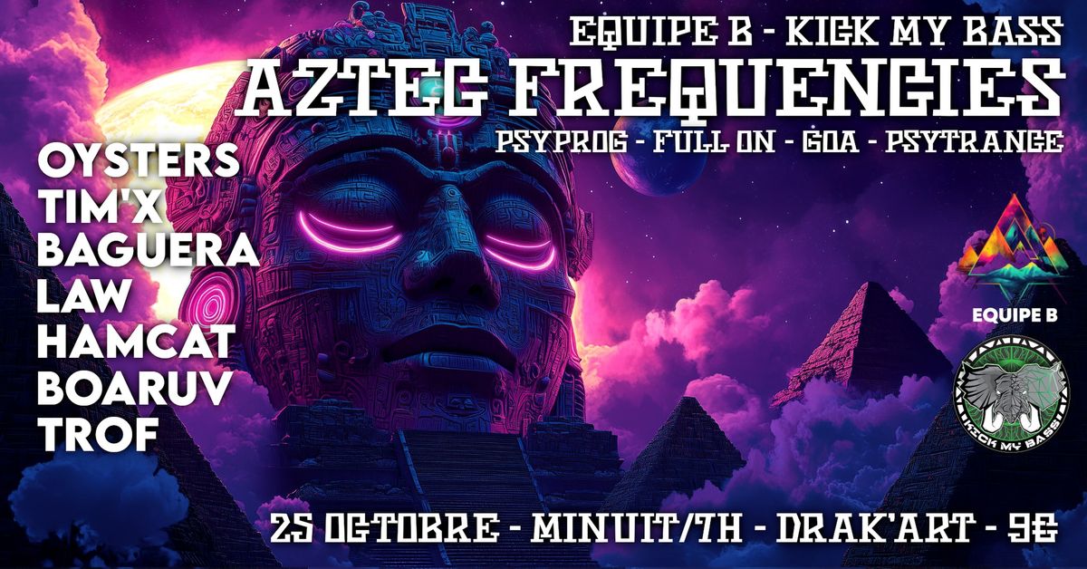 AZTEC FREQUENCIES @ DRAK'ART