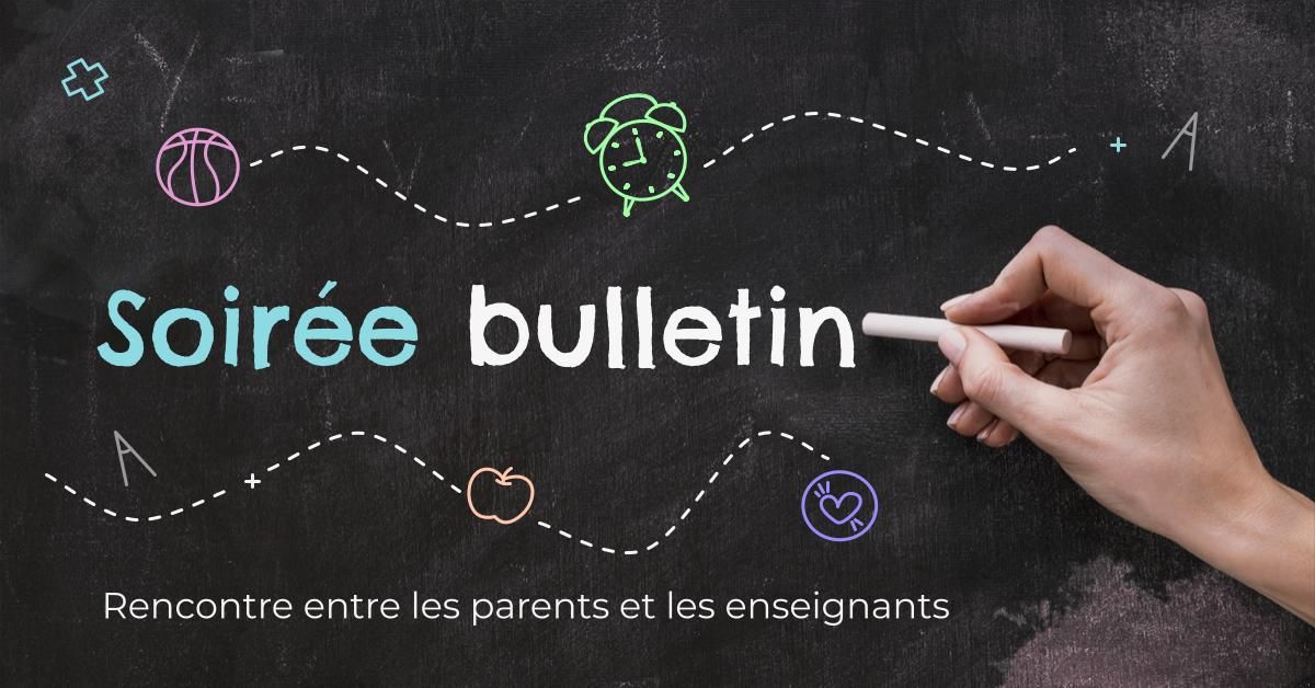 Soir\u00e9e bulletin (rencontres parents et enseignants)