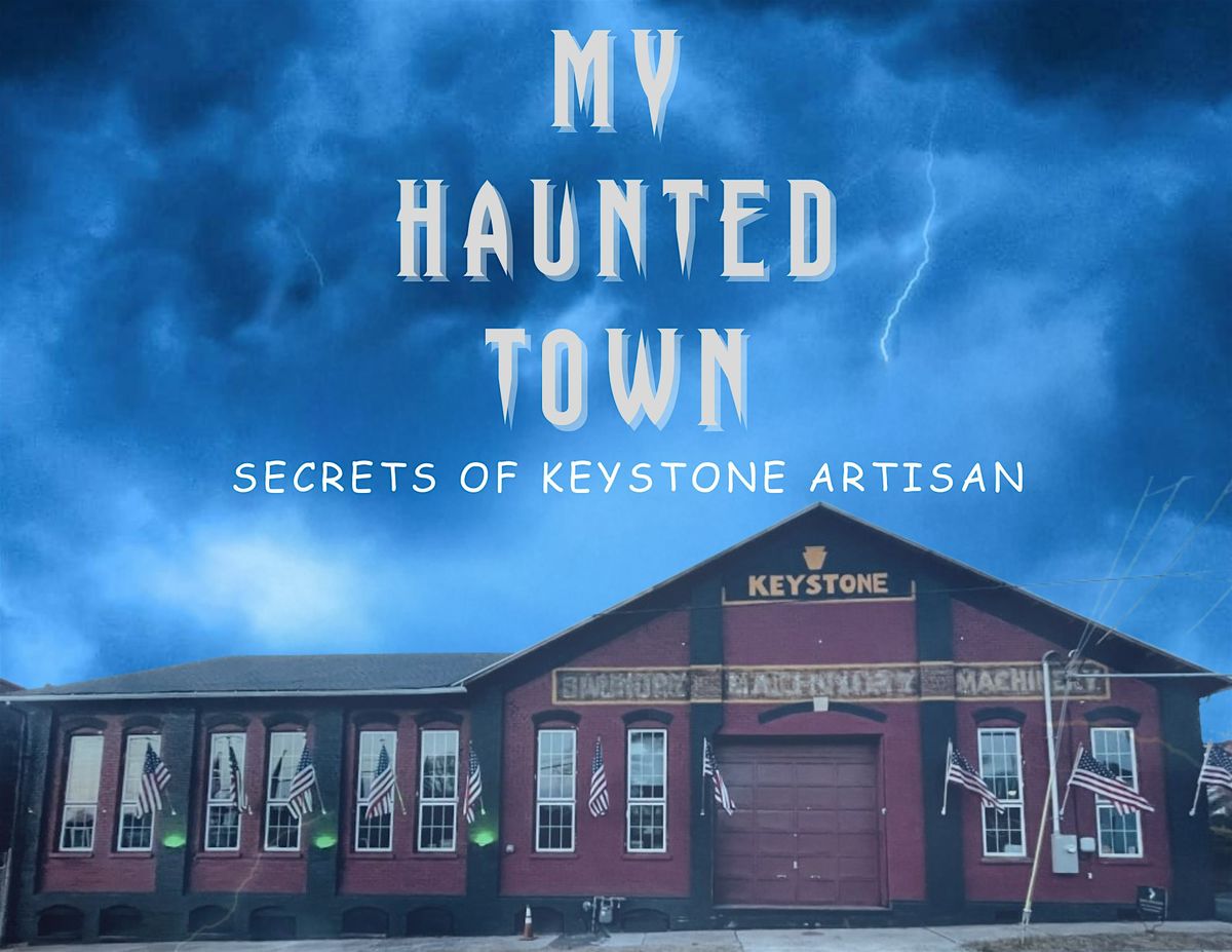 My Haunted Town: Secrets of Keystone Paranormal Investigation