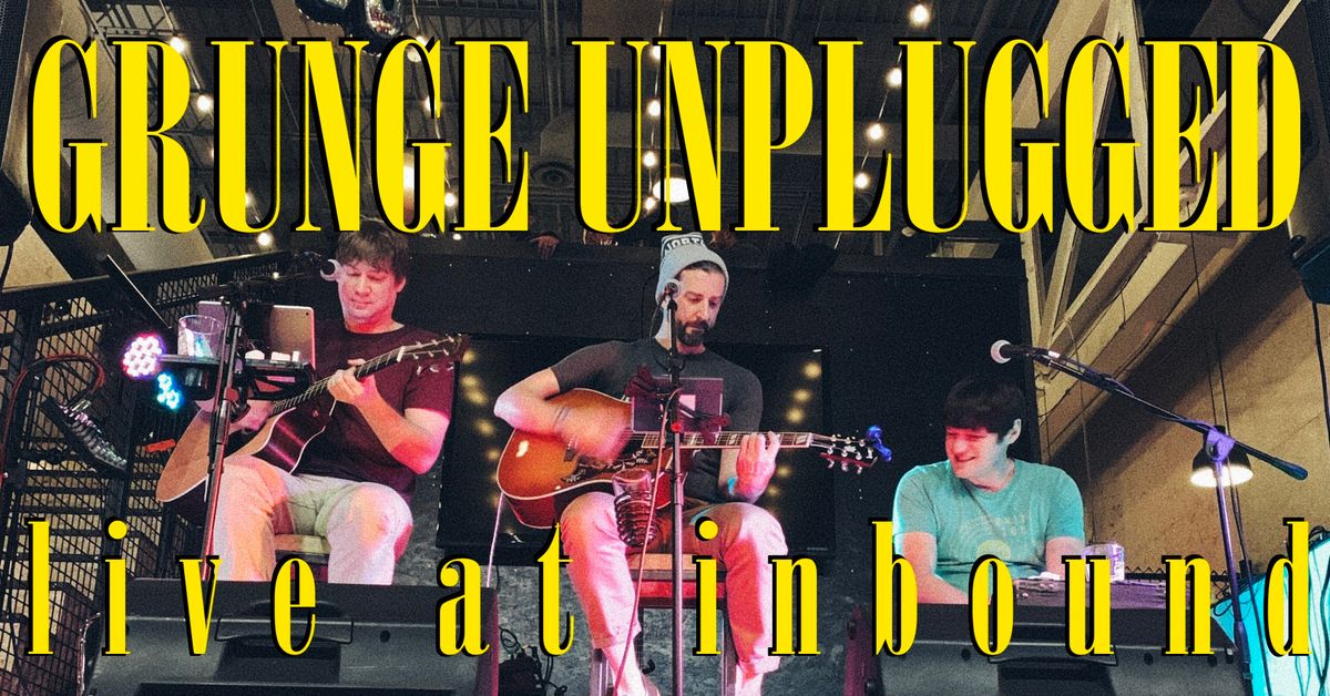 Grunge Unplugged: Live at Inbound! - 11\/15