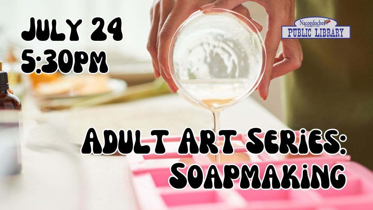 Adult Art Series: Soapmaking