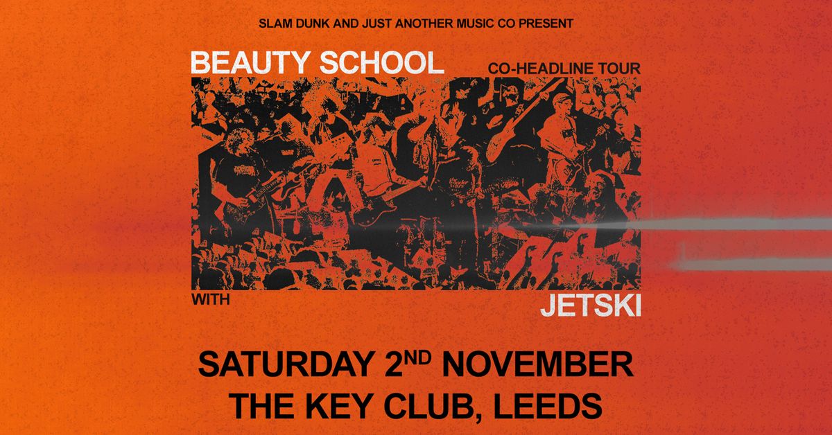 Beauty School + Jetski | Leeds