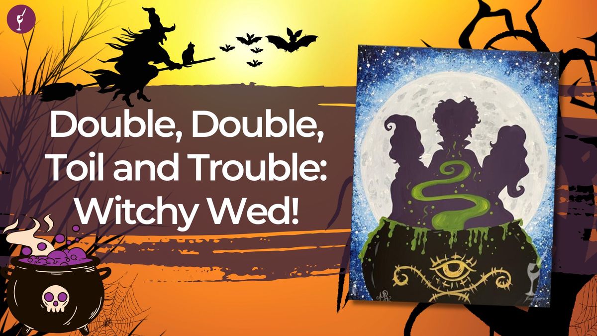 Double, Double, Toil and Trouble: Witchy Wed!