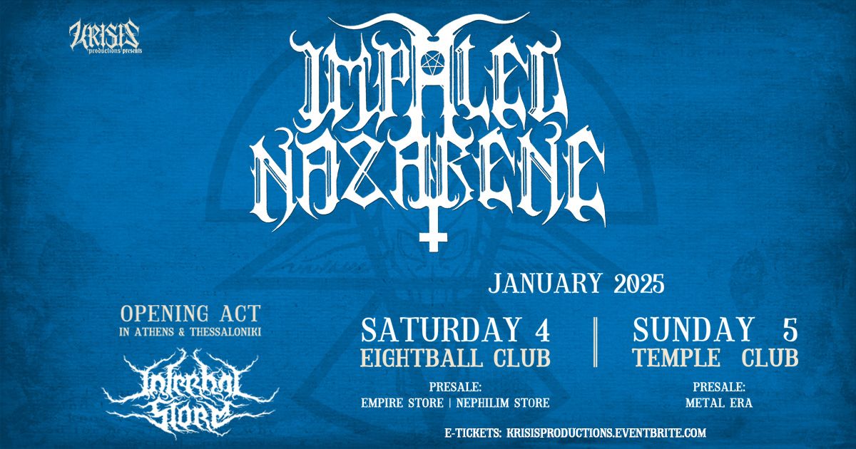 IMPALED NAZARENE [FIN] \u2e38 Sat 4 Jan (8ball) & Sun 5 Jan (Temple) \u2e38 Special Guests:INFERNAL STORM [GR]