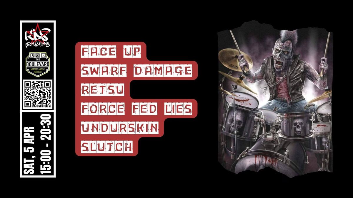 Face Up | Swarf Damage | Retsu | Force Fed Lies | Undurskin | Slutch