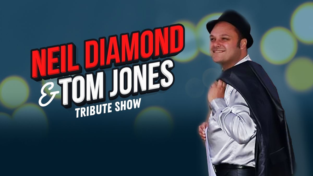 Neil Diamond & Tom Jones Tribute