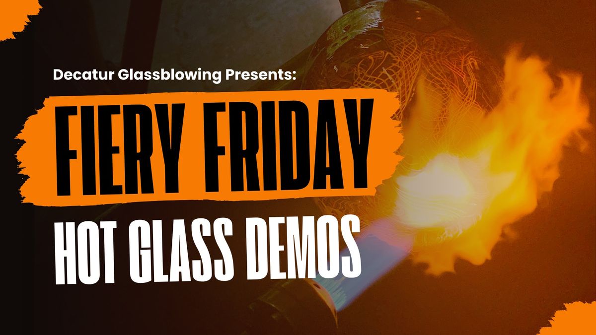 Fiery Fridays | Glassblowing Demos