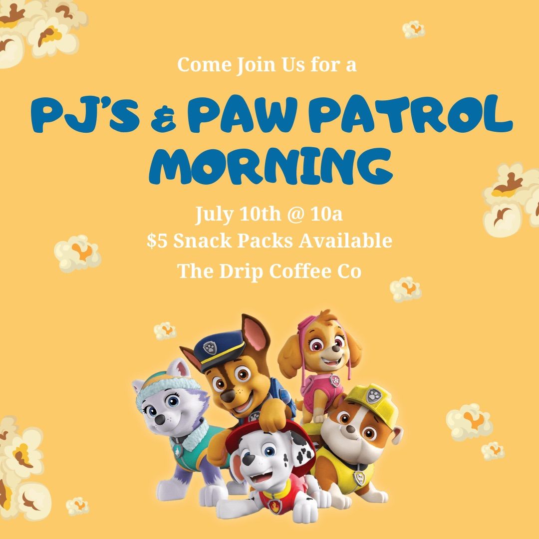 PJ\u2019s & Paw Patrol Morning @ The Drip