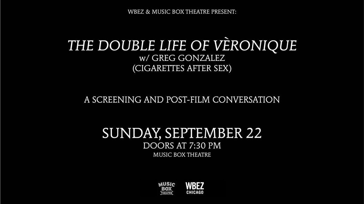 WBEZ & Music Box Present: The Double Life of V\u00e8ronique with Greg Gonzalez (Cigarettes After Sex) 